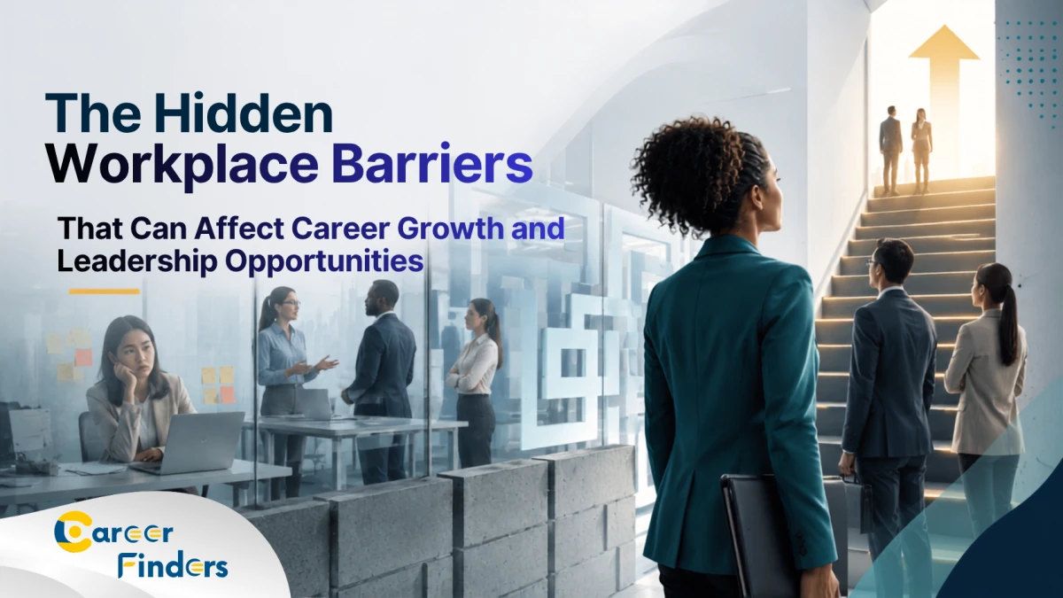The Hidden Workplace Barriers That Can Affect Career Growth and Leadership Opportunities