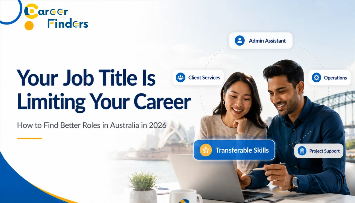 Your Job Title Is Limiting Your Career: How to Find Better Roles in Australia in 2026